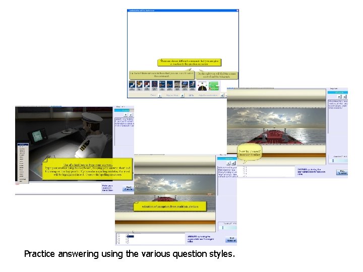 Practice answering using the various question styles. 