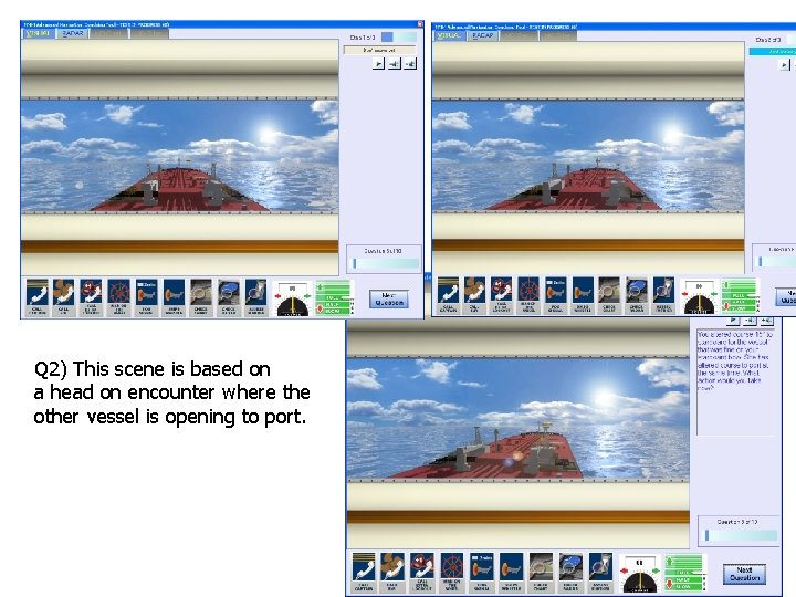 Q 2) This scene is based on a head on encounter where the other