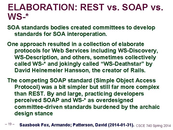 ELABORATION: REST vs. SOAP vs. WS-* SOA standards bodies created committees to develop standards