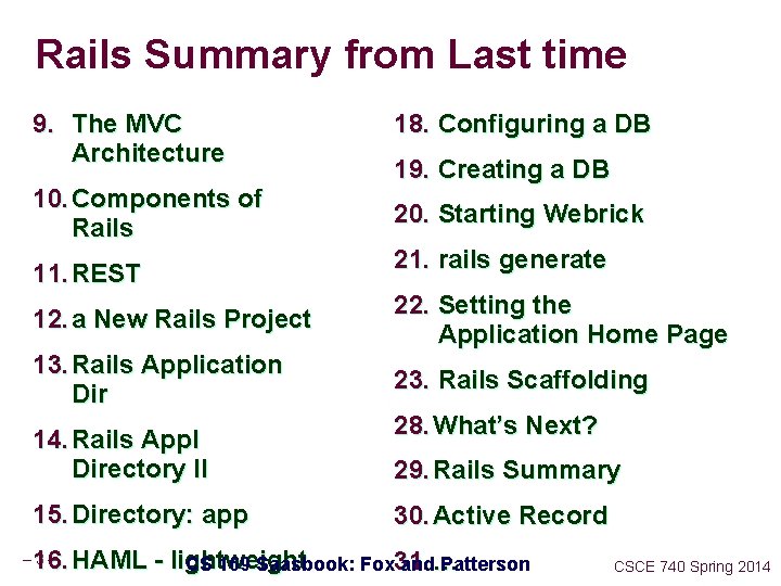 Rails Summary from Last time 9. The MVC Architecture 10. Components of Rails 11.