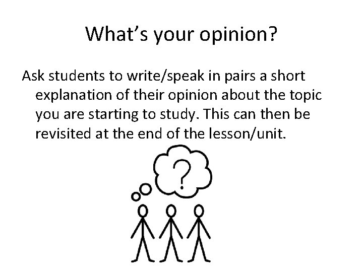 What’s your opinion? Ask students to write/speak in pairs a short explanation of their