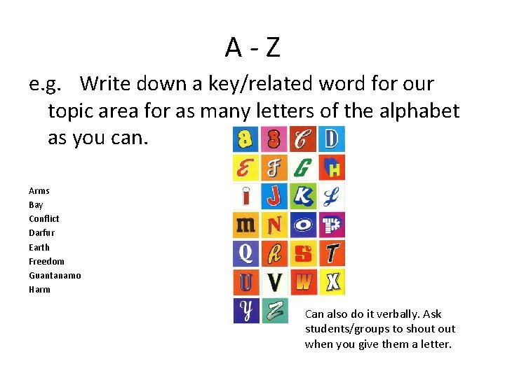 A-Z e. g. Write down a key/related word for our topic area for as