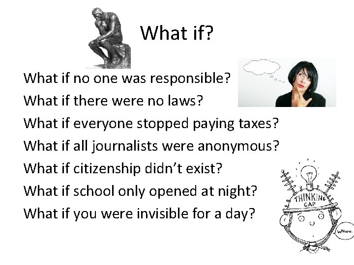 What if? What if no one was responsible? What if there were no laws?