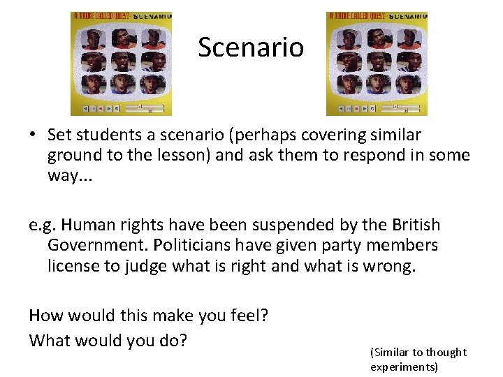 Scenario • Set students a scenario (perhaps covering similar ground to the lesson) and