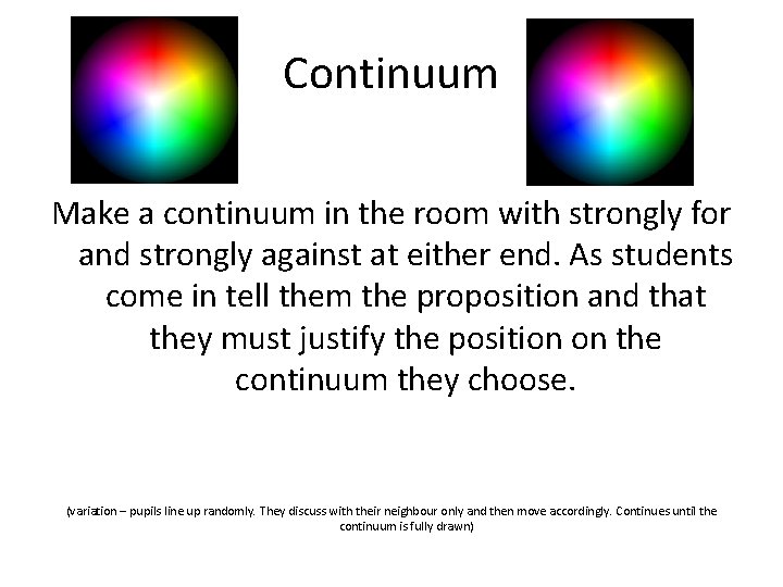 Continuum Make a continuum in the room with strongly for and strongly against at