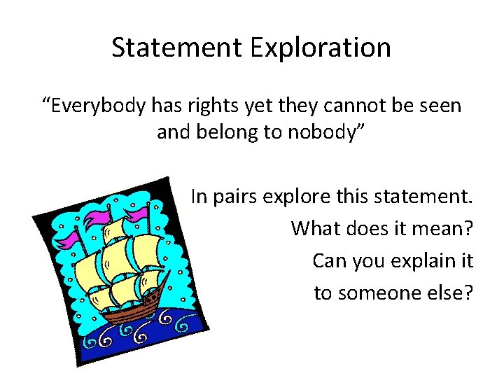 Statement Exploration “Everybody has rights yet they cannot be seen and belong to nobody”