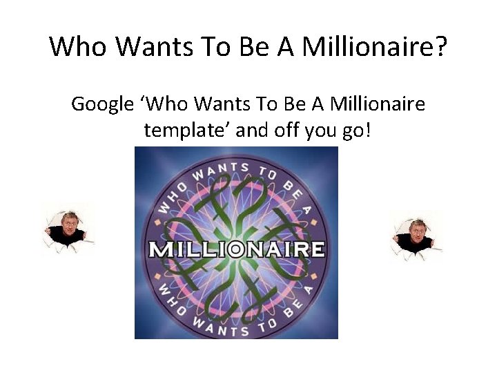 Who Wants To Be A Millionaire? Google ‘Who Wants To Be A Millionaire template’