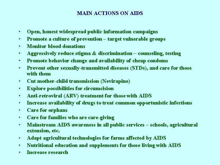 MAIN ACTIONS ON AIDS • • • • Open, honest widespread public information campaigns