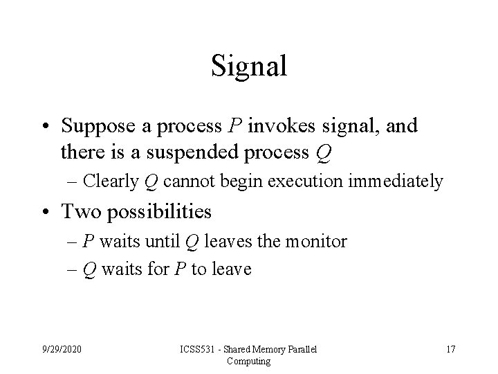 Signal • Suppose a process P invokes signal, and there is a suspended process