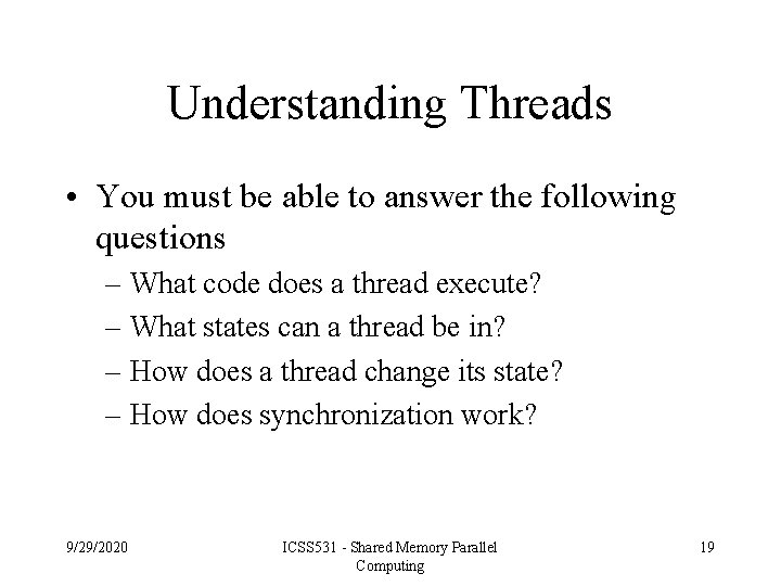 Understanding Threads • You must be able to answer the following questions – What