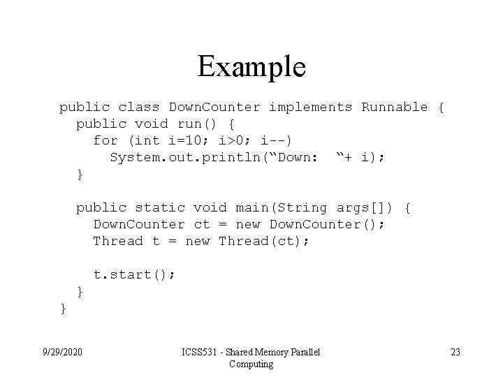 Example public class Down. Counter implements Runnable { public void run() { for (int