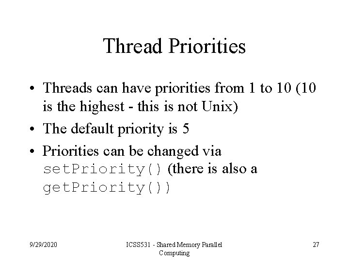 Thread Priorities • Threads can have priorities from 1 to 10 (10 is the