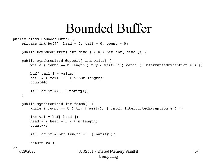 Bounded Buffer public class Bounded. Buffer { private int buf[], head = 0, tail