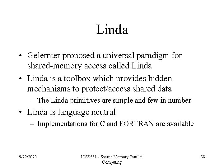 Linda • Gelernter proposed a universal paradigm for shared-memory access called Linda • Linda