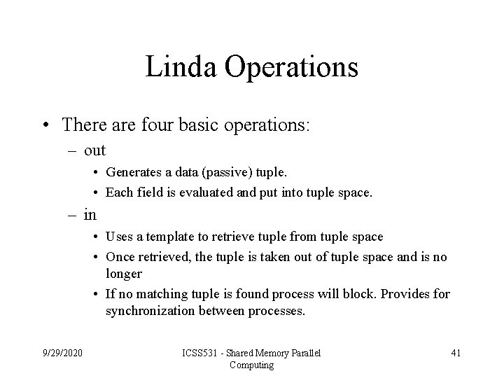 Linda Operations • There are four basic operations: – out • Generates a data