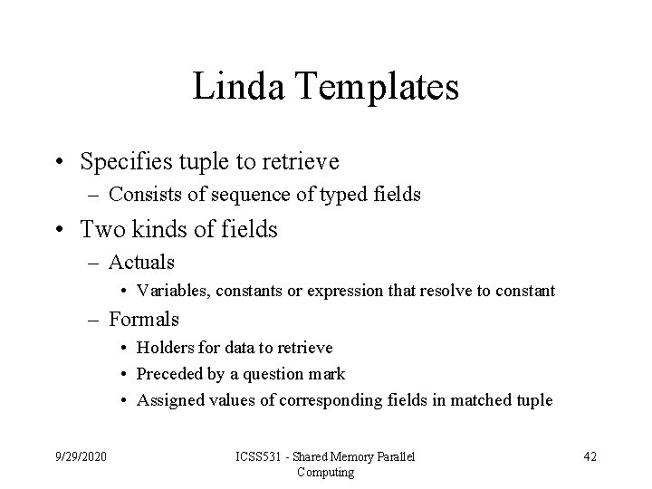 Linda Templates • Specifies tuple to retrieve – Consists of sequence of typed fields