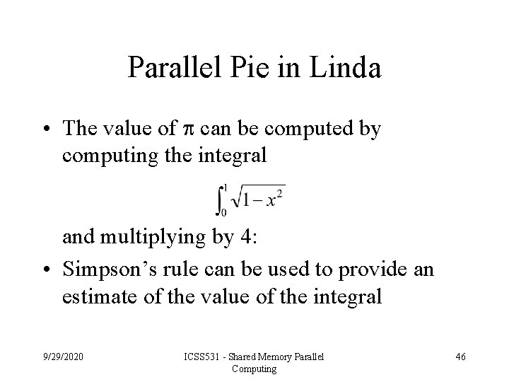 Parallel Pie in Linda • The value of can be computed by computing the