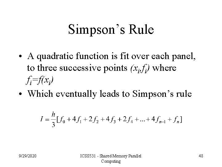 Simpson’s Rule • A quadratic function is fit over each panel, to three successive