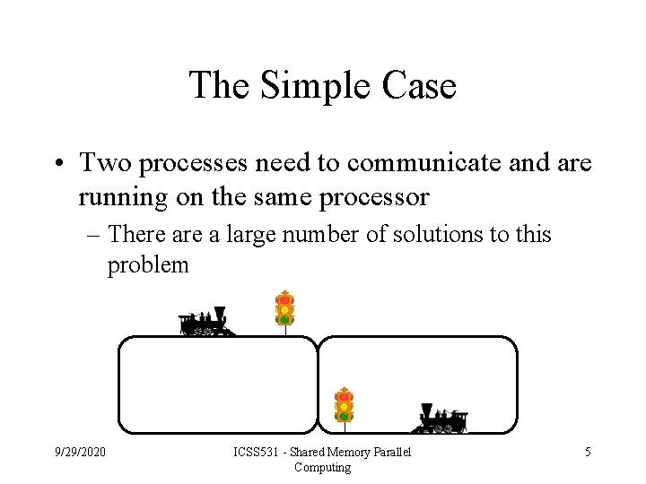 The Simple Case • Two processes need to communicate and are running on the