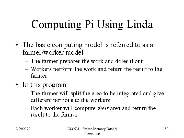 Computing Pi Using Linda • The basic computing model is referred to as a