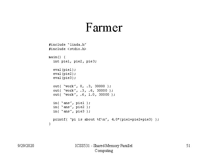 Farmer #include “linda. h” #include <stdio. h> main() { int pie 1, pie 2,