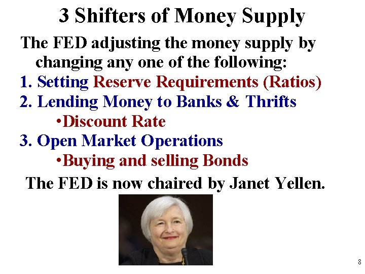 3 Shifters of Money Supply The FED adjusting the money supply by changing any