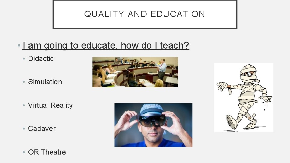 QUALITY AND EDUCATION • I am going to educate, how do I teach? •