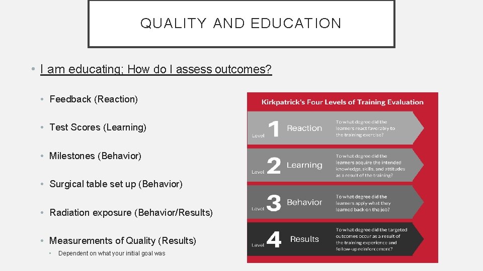 QUALITY AND EDUCATION • I am educating; How do I assess outcomes? • Feedback
