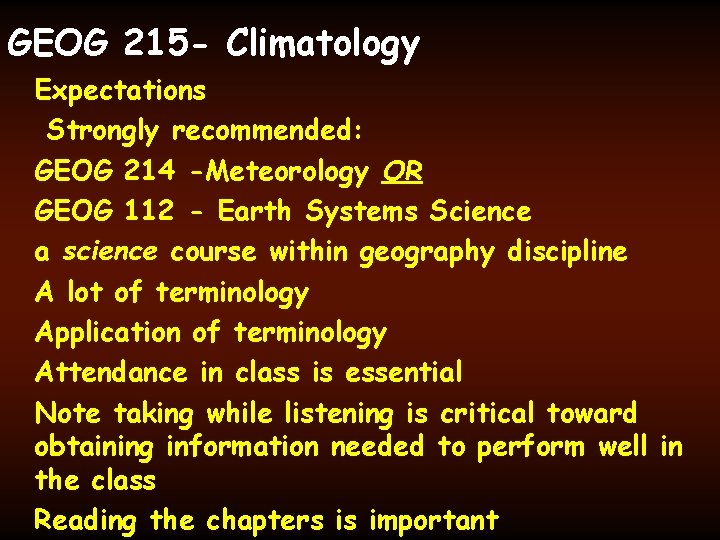 GEOG 215 - Climatology Expectations Strongly recommended: GEOG 214 -Meteorology OR GEOG 112 -