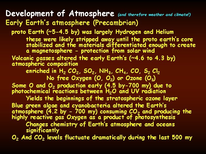 Development of Atmosphere (and therefore weather and climate!) Early Earth’s atmosphere (Precambrian) proto Earth