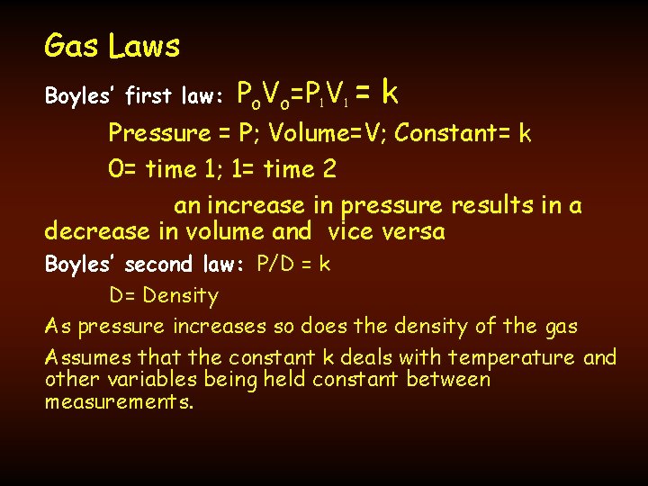 Gas Laws Boyles’ first law: Po. Vo=P 1 V 1 = k Pressure =