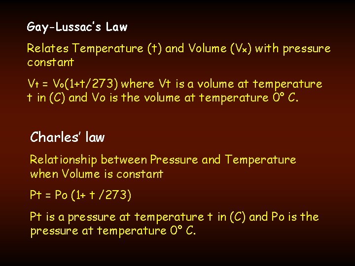 Gay-Lussac’s Law Relates Temperature (t) and Volume (Vx) with pressure constant Vt = Vo(1+t/273)