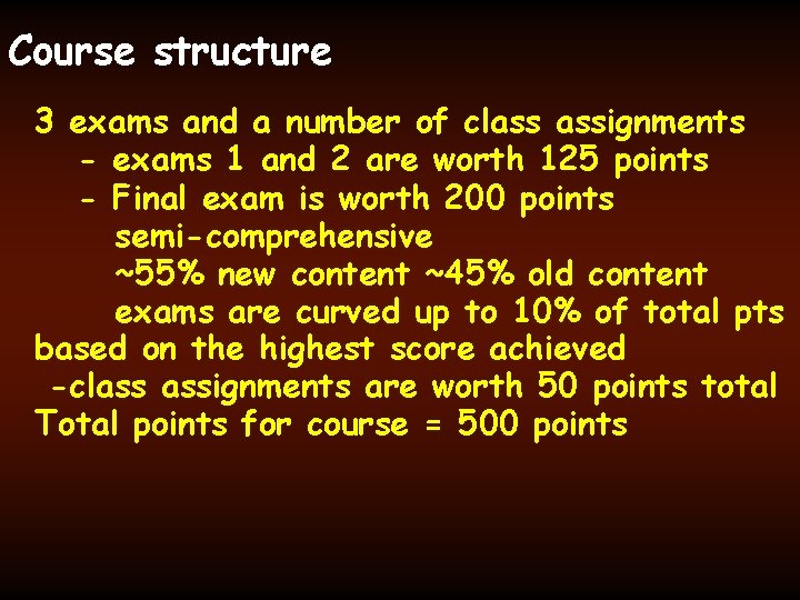 Course structure 3 exams and a number of class assignments - exams 1 and