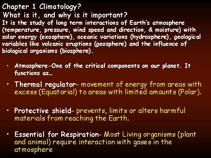 Chapter 1 Climatology? What is it, and why is it important? It is the