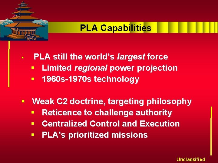 PLA Capabilities § PLA still the world’s largest force § Limited regional power projection