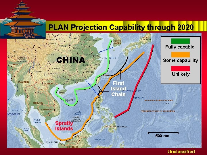 PLAN Projection Capability through 2020 Fully capable CHINA Some capability Unlikely First Island Chain