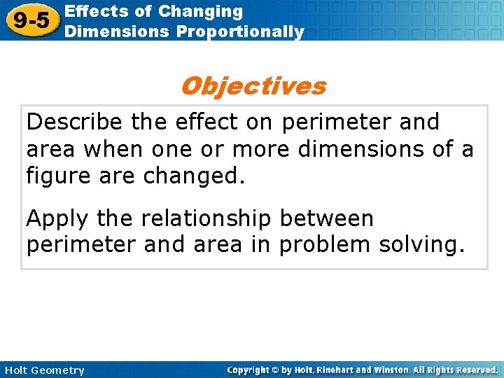 9 -5 Effects of Changing Dimensions Proportionally Objectives Describe the effect on perimeter and