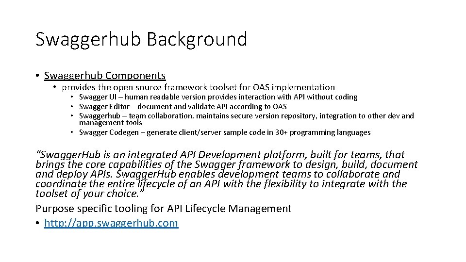 Swaggerhub Background • Swaggerhub Components • provides the open source framework toolset for OAS