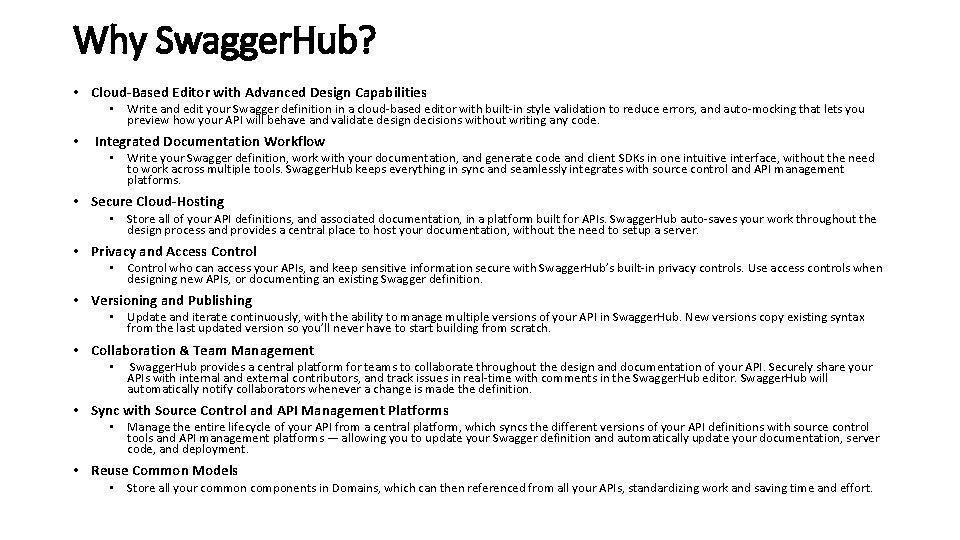 Why Swagger. Hub? • Cloud-Based Editor with Advanced Design Capabilities • Write and edit