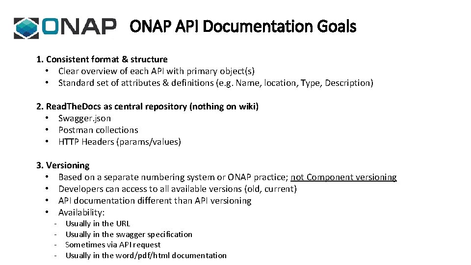 ONAP API Documentation Goals 1. Consistent format & structure • Clear overview of each