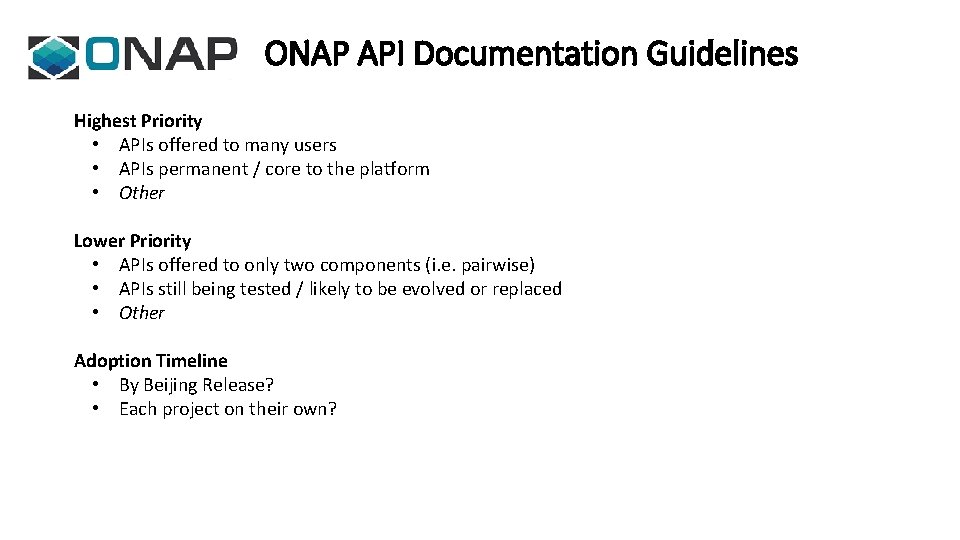 ONAP API Documentation Guidelines Highest Priority • APIs offered to many users • APIs