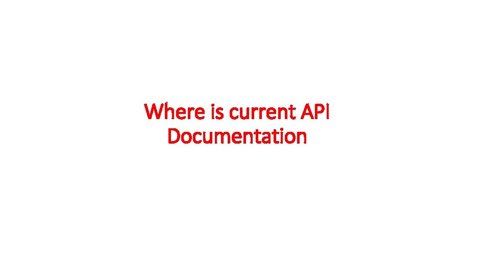 Where is current API Documentation 