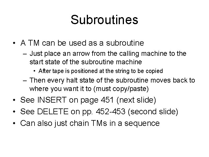 Subroutines • A TM can be used as a subroutine – Just place an