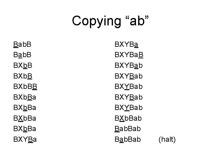 Copying “ab” Bab. B BXb. BB BXb. Ba BXYBa. B BXYBab BXYBab BXb. Bab