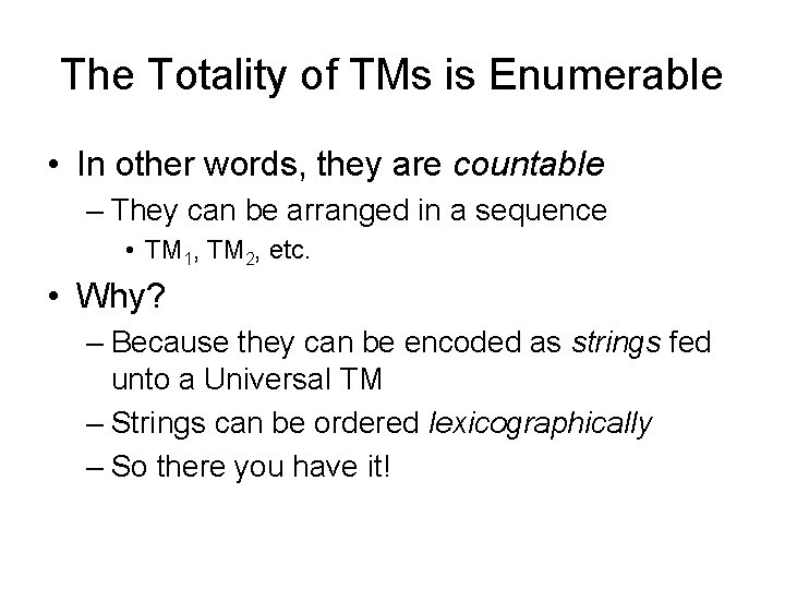 The Totality of TMs is Enumerable • In other words, they are countable –