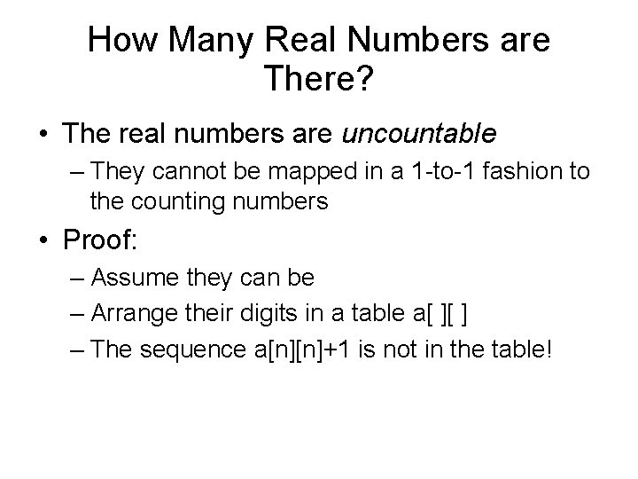 How Many Real Numbers are There? • The real numbers are uncountable – They