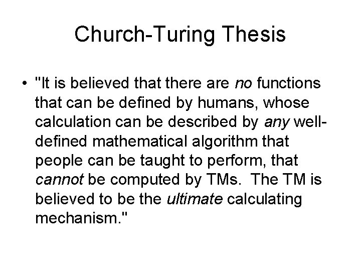 Church-Turing Thesis • "It is believed that there are no functions that can be