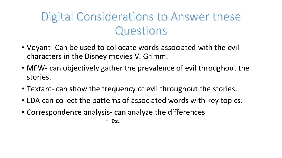 Digital Considerations to Answer these Questions • Voyant- Can be used to collocate words