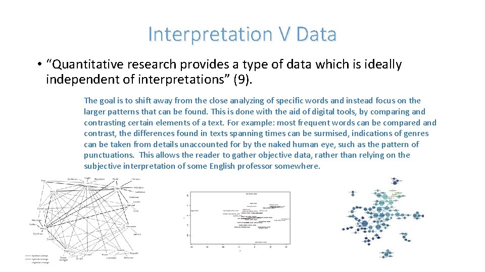 Interpretation V Data • “Quantitative research provides a type of data which is ideally