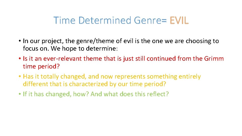 Time Determined Genre= EVIL • In our project, the genre/theme of evil is the